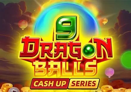 9 DRAGON BALLS: CASH UP!